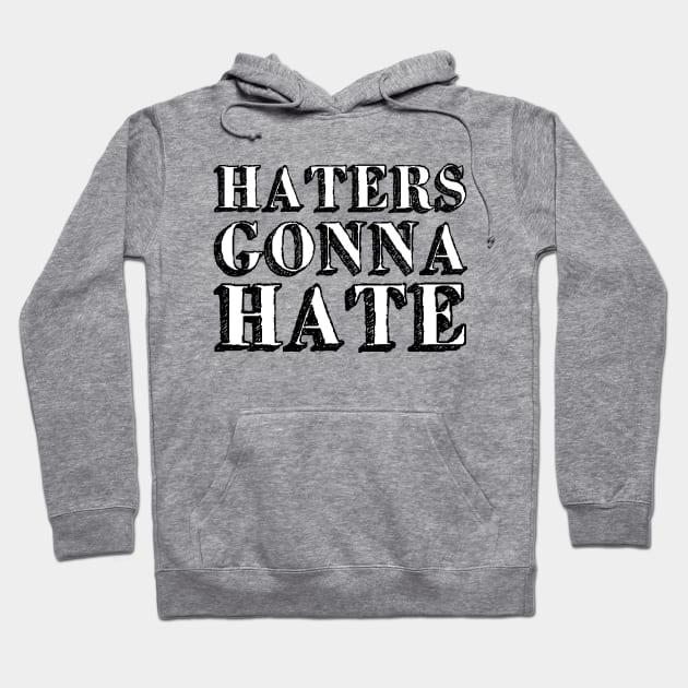 Haters gonna hate Hoodie by Friki Feliz